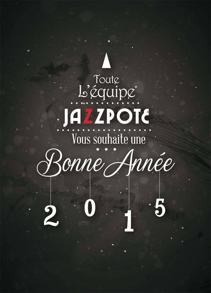 Toute l'équipe Jazzpote vous souhaite une bonne année 2015